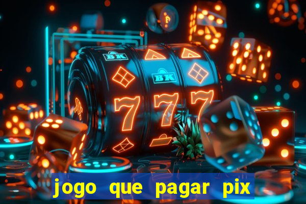 jogo que pagar pix na hora